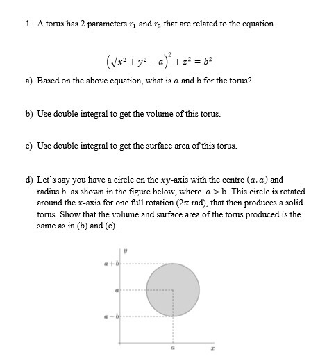1. A torus has 2 parameters r and r that are related to the equation a) Based on the above equation, what is a and b for the