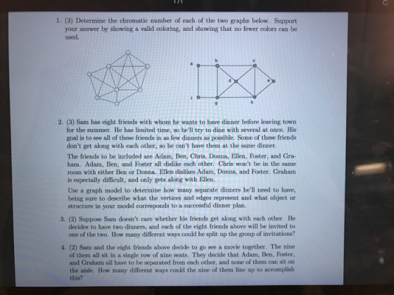 1. (3) Determine the chromatic number of each of the two graphs below. Support your answer by showing a valid coloring, and s