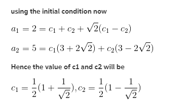 using the initial condition now a1 2cc2 + V2(c1 - c2) a2 5 c(3 2/2) c2(3 - 2/2) Hence the value of cl and c2 will be 1 1