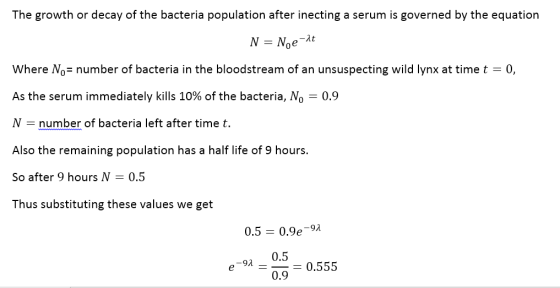 The growth or decay of the bacteria population after inecting a serum is governed by the equation N = Noe-^t Where No number