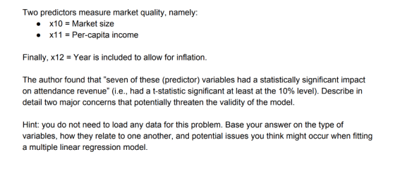 Two predictors measure market quality, namely: x10 Market size x11 Per-capita income Finally, x12-Year is included to allow f