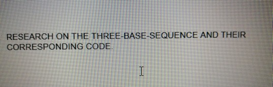 RESEARCH ON THE THREE-BASE-SEQUENCE AND THEIR CORRESPONDING CODE.