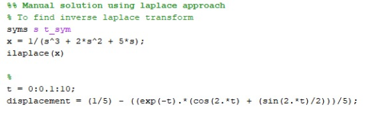 %% Manual solution using laplace approach % To find inverse laplace transform syms stsym x = 1/ (s*3 + 2*s*2 + 5*s); ilaplace