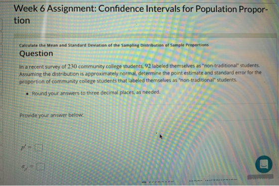 Week 6 Assignment: Confidence Intervals for Population Propor- tion Calculate the Mean and Standard Deviation of the Sampling