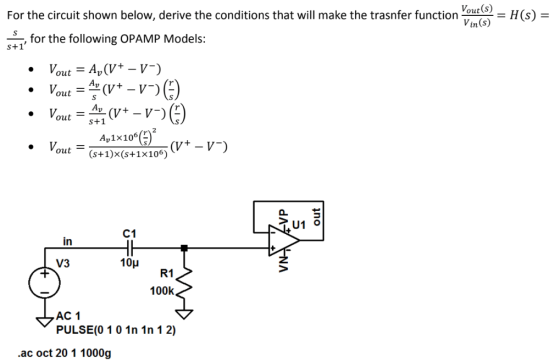 Vout(s) Vin(s) For the circuit shown below, derive the conditions that will make the trasnfer function--= H(s) = , for the fo