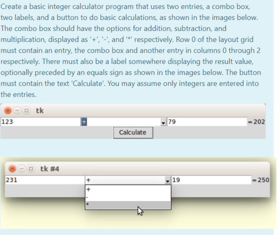 Create a basic integer calculator program that uses two entries, a combo box, two labels, and a button to do basic calculatio