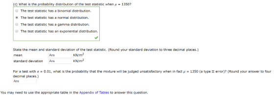 (c) What is the probability distribution of the test statistic when u1350? The test statistic has a binomial distribution. Th