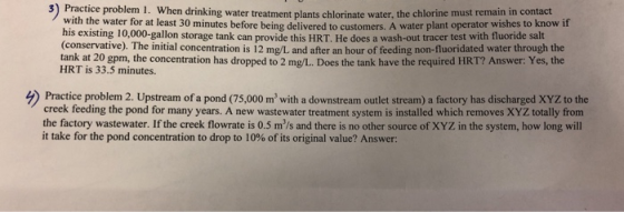 3) Practice tice problem 1. When drinking water treatment plants chlorinate water, the chlorine must remain in contact with t