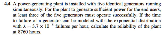4.4 A power-generating plant is installed with five identical generators running simultaneously. For the plant to generate su
