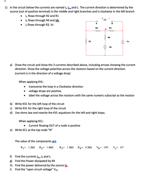 1) In the circuit below the currents are named A, and lc The current direction is determined by the source (out of positive t