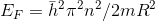 E_F = \bar{h}^2 \pi ^2n^2 /2mR^2
