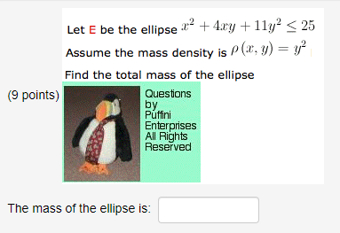 Let E be the ellipse 4ry 11y2 25 Assume the mass density is ρ (2, y) = Find the total mass of the ellipse Questons by Pufini