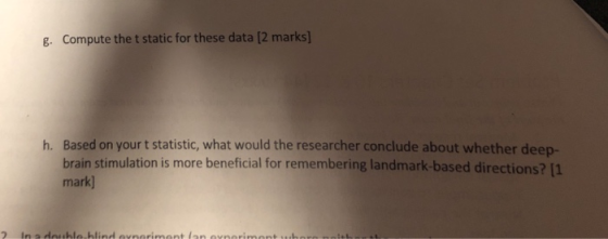 e Computethe t static for these data [2 marks] Based on your t statistic, what would the researcher conclude about whether de
