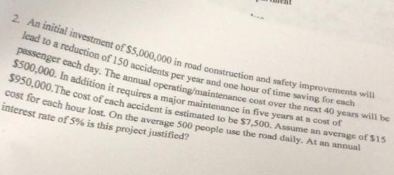 2. An initial investment of $5,000,000 in road construction lead to a reduction of 150 accidents per year an safety improveme