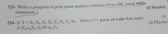 rite a program to print prime numbers between 50 to 500, using while statement.) Q3- W (8 Marks) 04-if I Write C++ piece of c