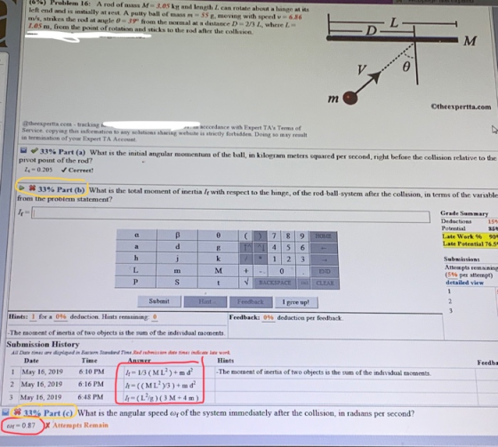 (6%) Problem 16: A rod of niass M-3.05 krt and length L can rotate about a lunge at sts left end and is initially at rest. A