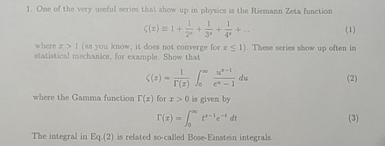 1. One of the very useful series that show up in physics is the Riemann Zeta function 1 1 I ()5 4 32 where z > 1 (as you know