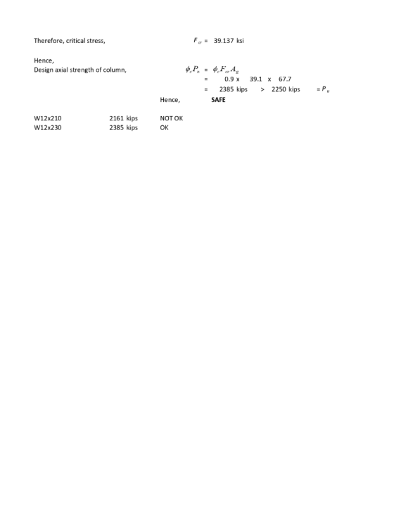 Therefore, critical stress Fcr= 39,137 ksi Hence, Design axial strength of column, = 0.9 x 39.1 x 67.7 2385 kips2250 kips P S