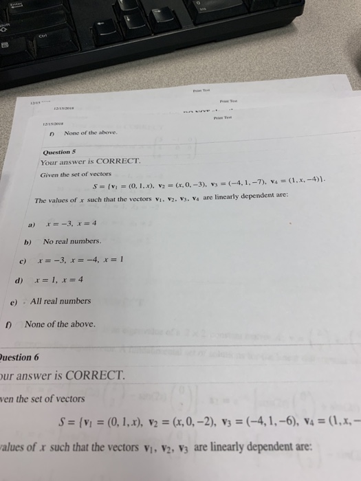D None of the above. Question5 Your answer is CORRECT Given the set of vectors The values of x such that the vectors vi, v2.