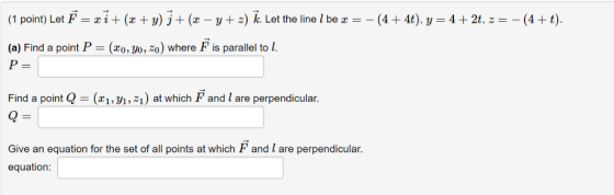 (I point) Let F=21+(z + y) j + (z _ y + z) k. (1+4t). y = 4 + 2t, z = _ (1+t). Let the line l be x =- (a) Find a point P-(zo,