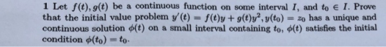 1 Let f (t), g(t) be a continuous function on some interval I, and to e I. Prove that the initial value problem y(t) f(t)y +