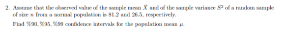 2. Assume that the observed value of the sample mean X and of the sample variance S2 of a random sample of size n from a norm