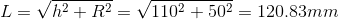 L- h2R2= 1102 502 = 120.83mm