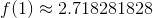 f(1) ะ 2.71828 1828