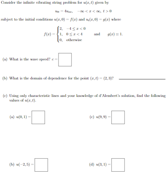 Consider the inlínitm ar ls sby subject to the initial conditions u(x,0)-f() and u(,0)-9(x) where 0, otherwise (a) What is th