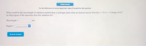 Use the References to access important values if needed for this question What would be the wavelength of radiation emitted f