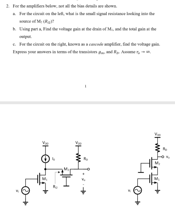 2. For the amplifiers below, not all the bias details are shown. For the circuit on the left, what is the small signal resist