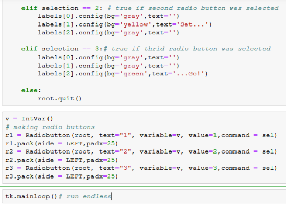 elif selecti n-= 2: # true if second radio button was selected labels [0].config (bg-gray, text-) labels [1] . config (bg=