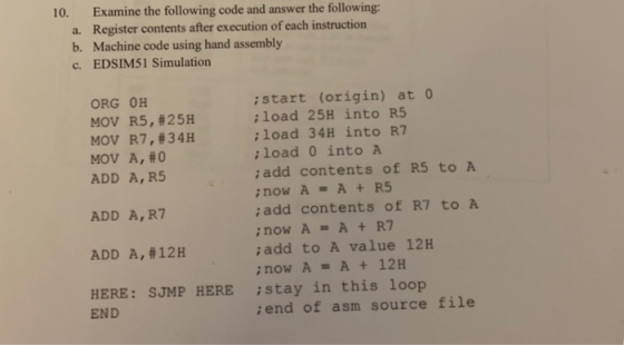 Examine the following code and answer the following: 10. Register contents after execution of each instruction Machine code u