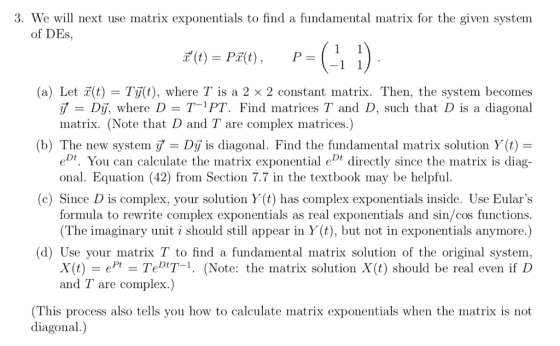 3. We will next use matrix exponentials to find a fundamental matrix for the given system of DEs, (t) = P3(t) , P= (a) Letỉ(t