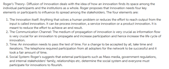 Rogers Theory- Diffusion of Innovation deals with the idea of how an innovation finds its space among the individual partici
