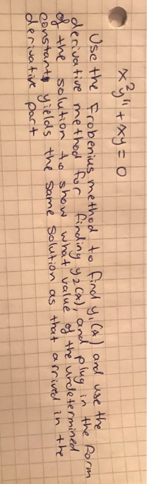 + Use the Frobenius method to Cindd yCa ) and use the denvative method foc firdiny y2Ca), and plug in the Porm the solution 4