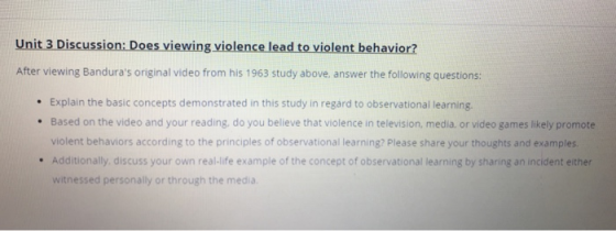 Unit 3 Discussion: Does viewing violence lead to violent behavior? After viewing Banduras original video from his 1963 study