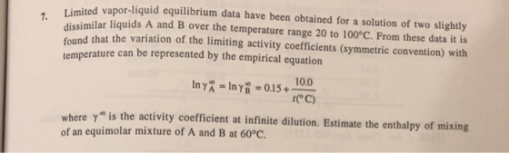 Limited vapor-liquid equilibrium data have been obtained for a solution of two slightly dissimilar liquids A and B over the t