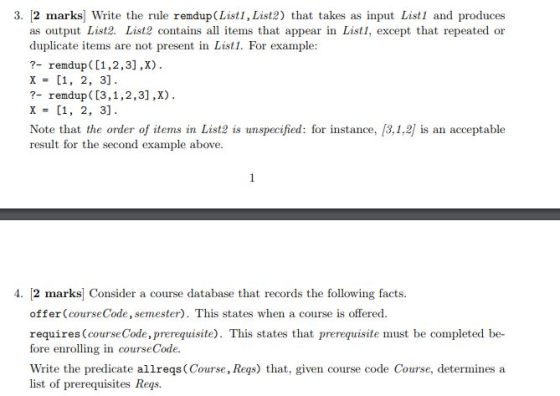 3. 2 marks] Write the rule remdup (List1, List2) that takes as input List1 and produces as output List2. List2 contains all i