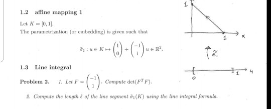 affine mapping 1 1.2 Let K=[0, 1. The parametrization (or embedding) is given such that 1 uE K uER Line integral 1.3 Problem