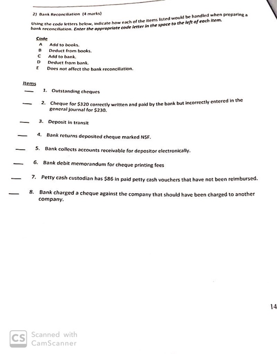 2) Bank Reconciliation (4 marks) ne the code letters below. indicate how each of the items listed would be handled when prepa