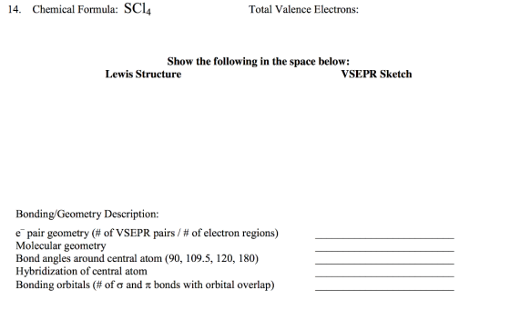 14. Chemical Formula: SC14 Total Valence Electrons: Show the following in the space below: Lewis Structure VSEPR Sketch Bondi