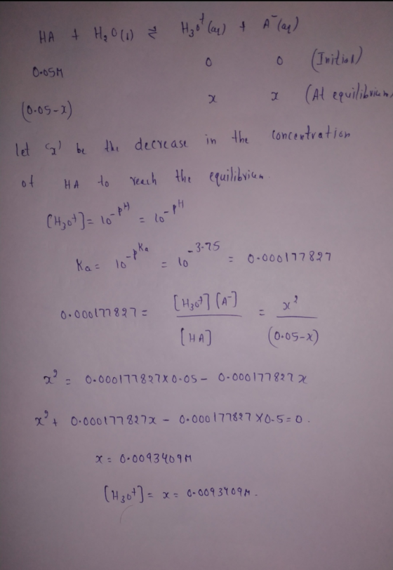 HA + H₂0 (1) Ž H₂o (an) & A (ay) 0.05M (0.05-x) x x (At equilibrium let gl be the decrease in the concentration of HA to reac
