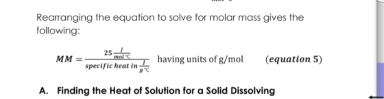 Rearranging the equation to solve for molar mass gives the following: 25 mol C мм having units of g/mol (equation 5) specific