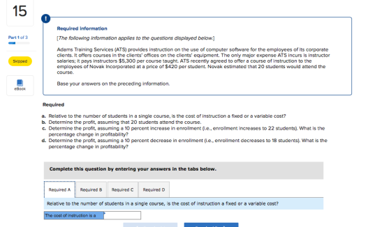 15 Required information [The following information applies to the questions displayed below Part 1 of 3 Adams Training Servic