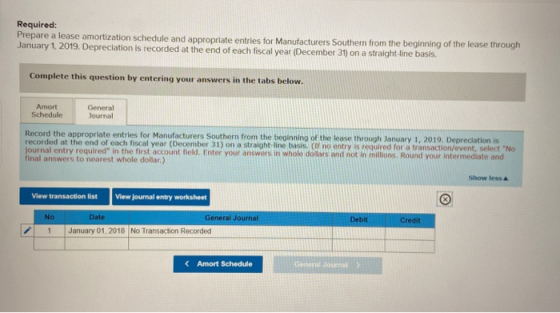 Required: Prepare a lease amortization schedule and appropriate entries for Manufacturers Southern from the beginning of the