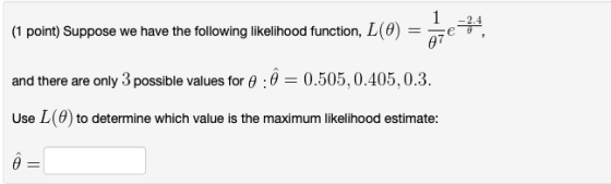 -2.4 (1 point) Suppose we have the following likelihood function, L (9) and there are only 3 possible values for θ : θ 0.505, 0.405, 0.3. Use L(0) to determine which value is the maximum likelihood estimate: T, ผู้โ