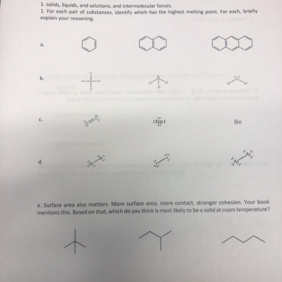 1. solids, liquids, and solutions, and intermolecular forces. 1. For each pair of substances, identify which has the highest