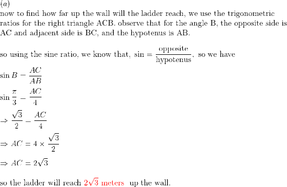 now to find how far up the wall will the ladder reach, we use the trigonometric ratios for the right triangle ACB. observe th