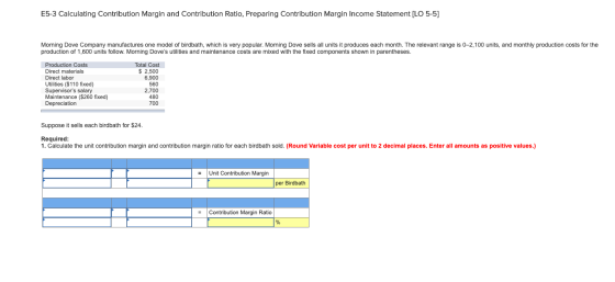 E5-3 Calculating Contribution Margin and Contribution Ratio, Preparing Contribution Margin Income Statement [LO 5-5] Morning